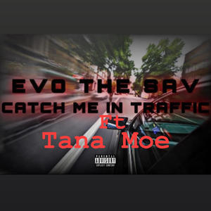 Catch Me In Traffc (feat. Tana Moe) (Explicit)