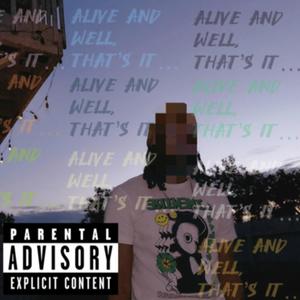 Alive and well...Thats it. (Explicit)