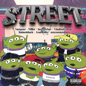 Street (feat. Vladimir Mrqz, Ian Archer, MXcomandoMX, Saiten Black, Vazquez, Axel Veliz & Niffer|Explicit)