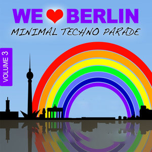 We Love Berlin 3 - Minimal Techno Parade