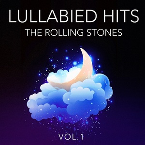 Lullabied Hits, Vol. 1: The Rolling Stones (Lullaby Versions of Hits Made Famous by The Rolling Stones)