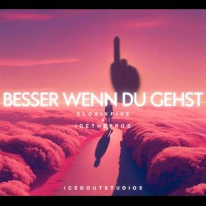 Besser wenn du gehst