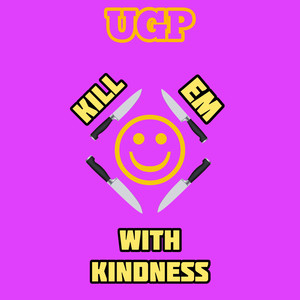 Kill Em With Kindness