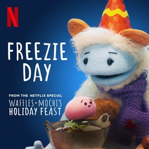 Freezie Day (from the Netflix Special "Waffles + Mochi: Holiday Feast")