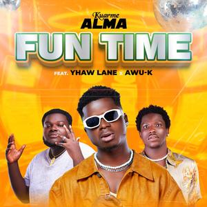 Fun Time (feat. Yhaw Lane & Awu - K)