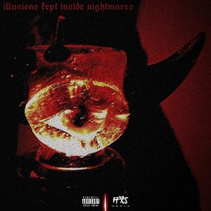 ILLUSIONS KEPT INSIDE NIGHTMARES (Explicit)