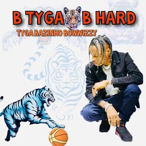 B TYGA B HARD