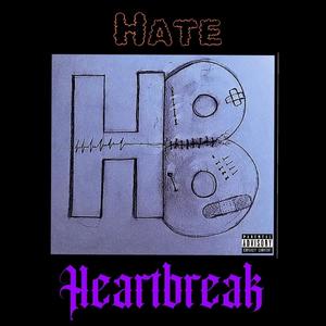 Hate & Heartbreak (Explicit)