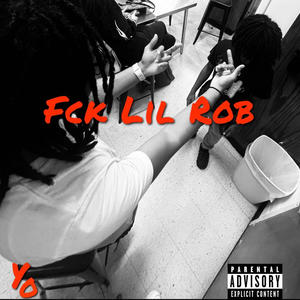 Fck lil rob (feat. Bama2raw) [Explicit]