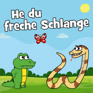 He du freche Schlange