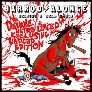 Beating a Dead Horse: Deluxe Ultra-Limited Exclusive Undead Edition (Explicit)