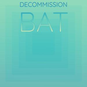Decommission Bat