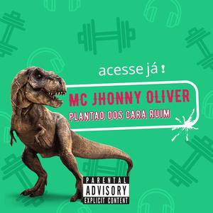 Plantao Dos Cara Ruim • Mc Jhonny Oliver