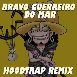 Bravo Guerreiro do Mar | Ussop (HoodTrap Remix|Explicit)