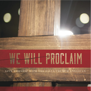 We Will Proclaim (Live Worship with the Falls Church Anglican)