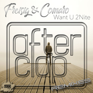 Want U 2Nite (Afterclap Remix) [Explicit]