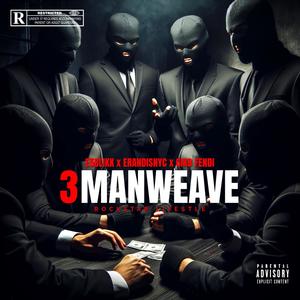 3MANWEAVE (feat. E5BLIKK & Giko Fendi) (Explicit)