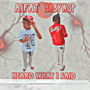 Heard What I Said (feat. BabyWop) [Explicit]