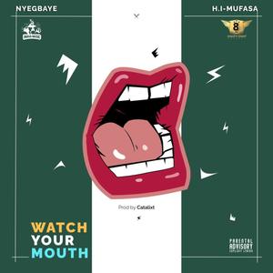 WATCH YOUR MOUTH (feat. H.I Mufasa) [Explicit]