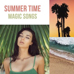 Summer Time Magic Songs: Seaside Music for Meditation, Relaxation, Serenity & Summer Memories