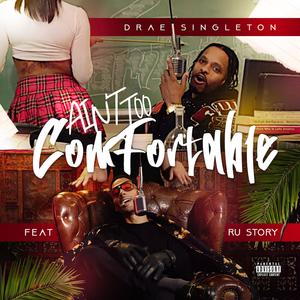 Ain't Too Comfortable (feat. Ru Story) (Explicit)