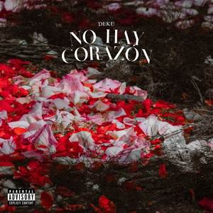 NO HAY CORAZÓN (Explicit)