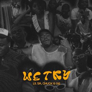 WE TRY (feat. Chuck99 & G6$) [Explicit]