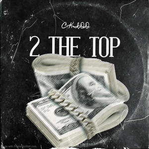 2 The Top (feat. C-Kidd) [Explicit]