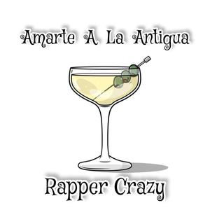 Amarte A La Antigua(feat. Rapper Crazy) (Explicit)