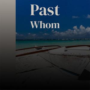 Past Whom