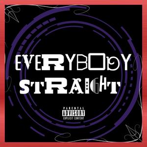 EVERYBODY STRAIGHT (feat. MMS Trell & Boy Wonder) (Explicit)