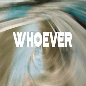 WHOEVER (Explicit)