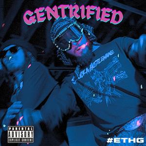 GENTRIFIED (feat. OffGridAxel) (Explicit)