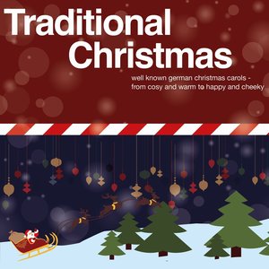 Traditional Christmas - Well Known German Christmas Carols (From Cosy and Warm to Happy and Cheeky)