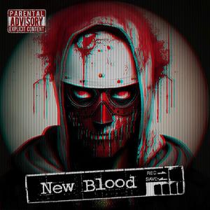 NEW BLOOD (Explicit)