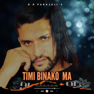 Timi Binako Ma (feat. Goma Dahal)