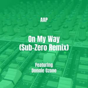 On My Way (Sub-Zero Remix) [Explicit]