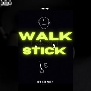 Walk Stick, Pt. 1 (Explicit)