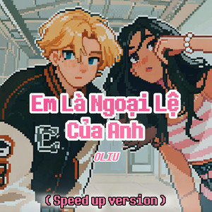 Em Là Ngoại Lệ Của Anh (Speed up version)