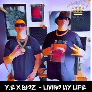 Living My Life (feat. Y.E & BIGZ)