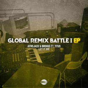 Let It Rip (Global Remix Battle I EP)