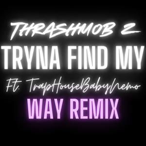 Tryna Find My Way (Remix) [Explicit]