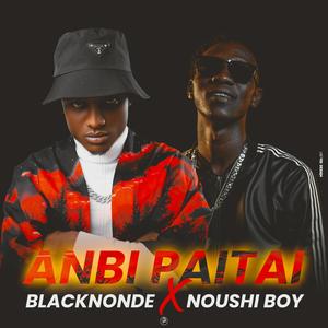 Anbi Paitai (feat. Noushi Boy) [Explicit]