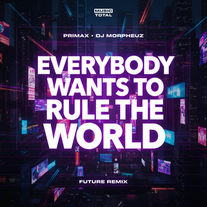 Everybody Wants To Rule The World