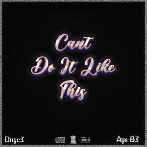 Can't Do It Like This (Explicit)