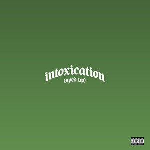 Intoxication (Sped Up) [Explicit]