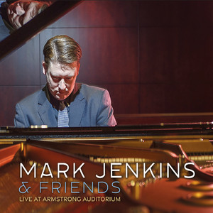 Mark Jenkins and Friends Live at Armstrong Auditorium