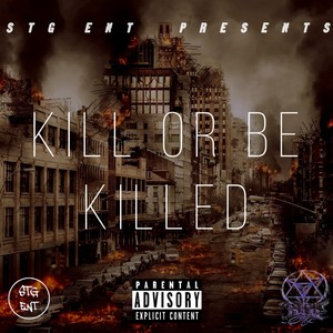 Kill Or Be Killed (Explicit)