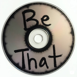 Be That
