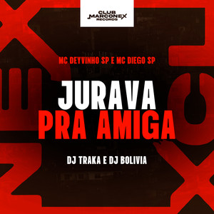 Jurava pra amiga (Explicit)